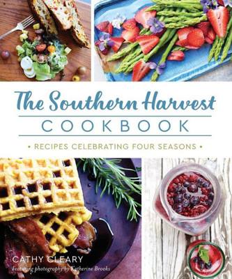 The Southern Harvest Cookbook: Recipes Celebrating Four Seasons (American Palate)