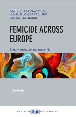 Femicide Across Europe: Theory, Research And Prevention