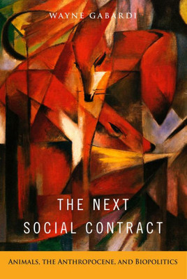 The Next Social Contract: Animals, The Anthropocene, And Biopolitics
