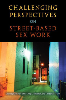 Challenging Perspectives On Street-Based Sex Work