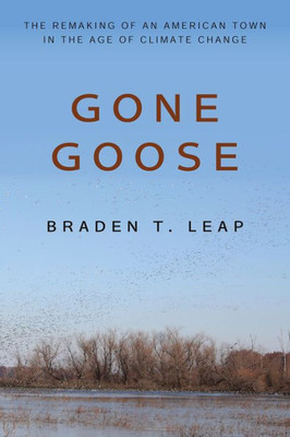 Gone Goose: The Remaking Of An American Town In The Age Of Climate Change