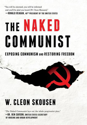 The Naked Communist: Exposing Communism And Restoring Freedom