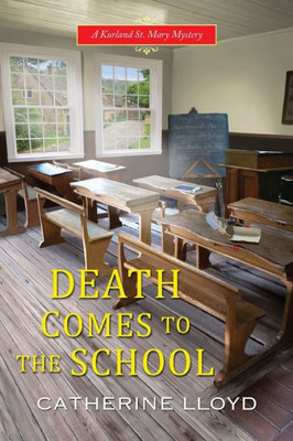 Death Comes To The School (A Kurland St. Mary Mystery)