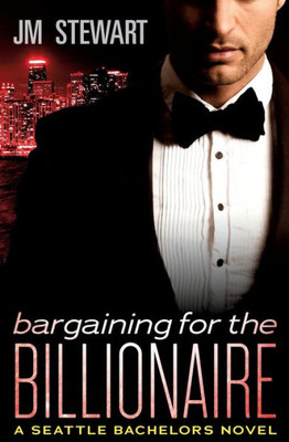 Bargaining For The Billionaire (Seattle Bachelors, 3)