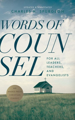 Words Of Counsel: For All Leaders, Teachers, And Evangelists