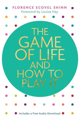 The Game Of Life And How To Play It (Hay House Classics)