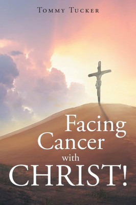 Facing Cancer With Christ!