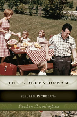 The Golden Dream: Suburbia In The 1970S