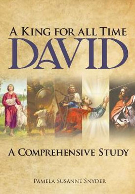 A King For All Time David: A Comprehensive Study