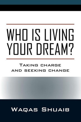 Who Is Living Your Dream? Taking Charge And Seeking Change