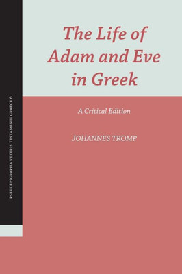 The Life Of Adam And Eve In Greek: A Critical Edition (Brill Reprints)