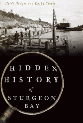 Hidden History Of Sturgeon Bay