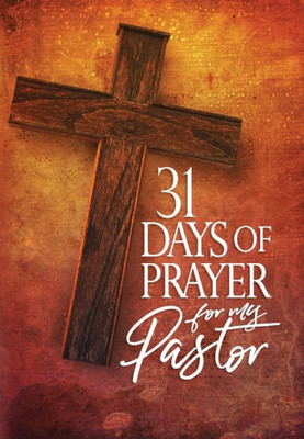 31 Days Of Prayer For My Pastor (Paperback)  Powerful Prayer Book For Your Spiritual Leader, Perfect Gift For Birthdays, Holidays, And More