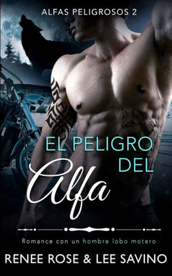 El Peligro Del Alfa: Un Romance Con Un Hombre Lobo (Alfas Peligrosos) (Spanish Edition)