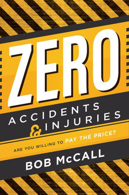 Zero Accidents & Injuries: Are You Willing To Pay The Price?