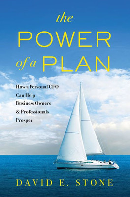 The Power Of A Plan: How A Personal Cfo Can Help Business Owners & Professionals Prosper