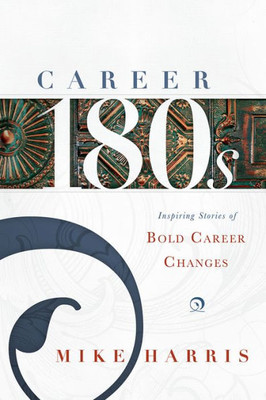 Career 180S: Inspiring Stories Of Bold Career Changes