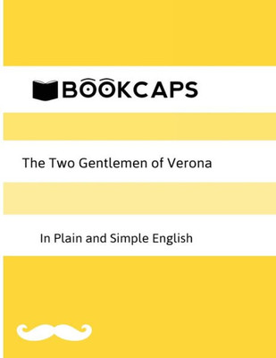 The Two Gentlemen Of Verona In Plain And Simple English (A Modern Translation And The Original Version) (Classics Retold)