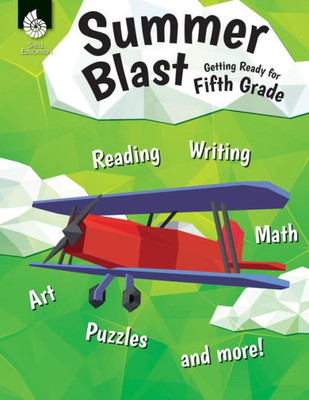 Summer Blast: Getting Ready For Fifth Grade  Full-Color Workbook For Kids Ages 9-11 - Reading, Writing, Art, And Math Worksheets - Prevent Summer Learning Loss  Parent Tips