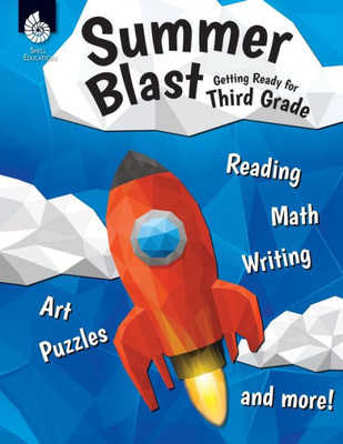 Summer Blast: Getting Ready For Third Grade  Full-Color Workbook For Kids Ages 7-9 - Reading, Writing, Art, And Math Worksheets - Prevent Summer Learning Loss  Parent Tips