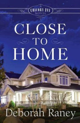 Close To Home: A Chicory Inn Novel - Book 4 (Chicory Inn, 4)