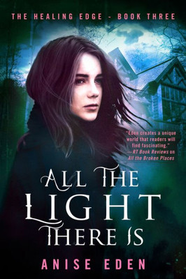 All The Light There Is: The Healing Edge - Book Three (The Healing Edge, 3)