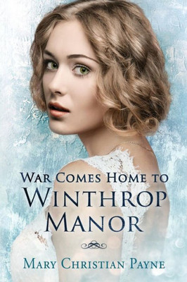 War Comes Home To Winthrop Manor: An English Family Saga (Winthrop Manor Series)