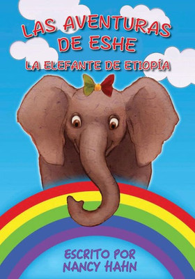 Las Aventuras De Eshe La Elefante De Etiopía (Spanish Edition)