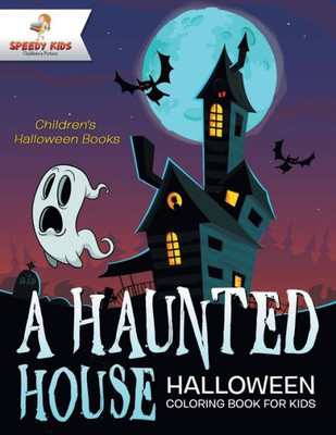 A Haunted House - Halloween Coloring Book For Kids | Children's Halloween Books