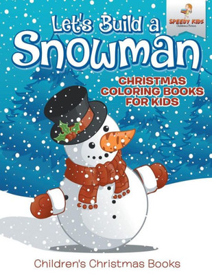 Let's Build A Snowman - Christmas Coloring Books For Kids | Children's Christmas Books