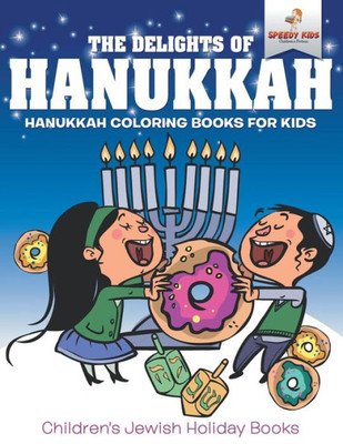 The Delights Of Hanukkah - Hanukkah Coloring Books For Kids | Children's Jewish Holiday Books