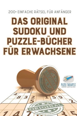 Das Original Sudoku Und Puzzle-Bücher Für Erwachsene | 200+ Einfache Rätsel Für Anfänger (German Edition)