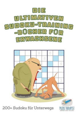Die Ultimativen Sudoku-Training-Bücher Für Erwachsene | 200+ Sudoku Für Unterwegs (German Edition)