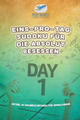 Eins-Pro-Tag Sudoku Für Die Absolut Besessen | Rätsel In Großbuchstaben Für Erwachsene (German Edition)