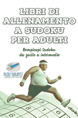 Libri Di Allenamento A Sudoku Per Adulti | Rompicapi Sudoku Da Facile A Intermedio (Italian Edition)