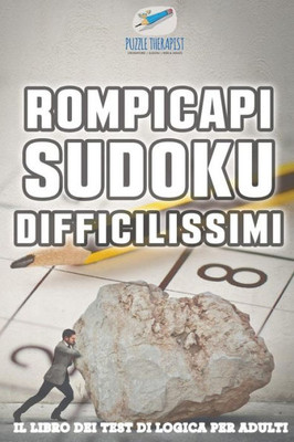 Rompicapi Sudoku Difficilissimi | Il Libro Dei Test Di Logica Per Adulti (Italian Edition)