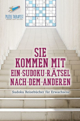 Sie Kommen Mit Ein-Sudoku-Rätsel-Nach-Dem-Anderen | Sudoku Reisebücher Für Erwachsene (German Edition)