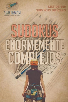 Sudokus Enormemente Complejos | Mas De 200 Sudokus Difíciles (Spanish Edition) Sudokus Enormemente Complejos | Mas De 200 Sudokus Difíciles (Spanish Edition)