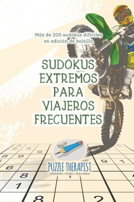 Sudokus Extremos Para Viajeros Frecuentes | Mas De 200 Sudokus Difíciles En Edición De Bolsillo (Spanish Edition)