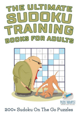 The Ultimate Sudoku Training Books For Adults | 200+ Sudoku On The Go Puzzles