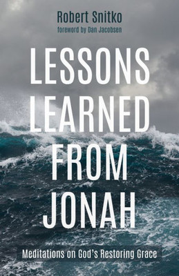 Lessons Learned From Jonah: Meditations On God's Restoring Grace