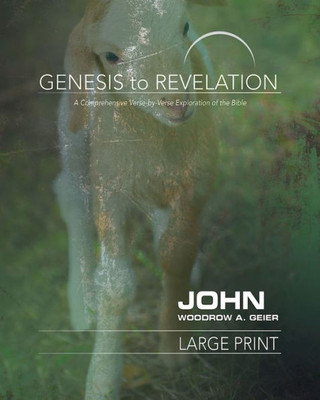 Genesis To Revelation: John Participant Book: A Comprehensive Verse-By-Verse Exploration Of The Bible