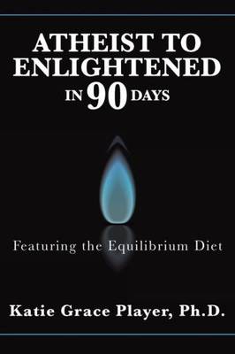Atheist To Enlightened In 90 Days