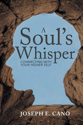 A SoulS Whisper: Connecting With Your Higher Self