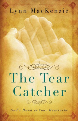 Tear Catcher: God's Hand In Your Heartache