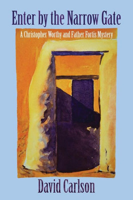 Enter By The Narrow Gate (Christopher Worthy/Father Fortis Mystery)