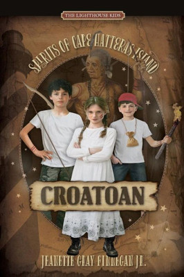 Croatoan (Lighthouse Kids: Spirits Of Cape Hatteras Island) (Book1)