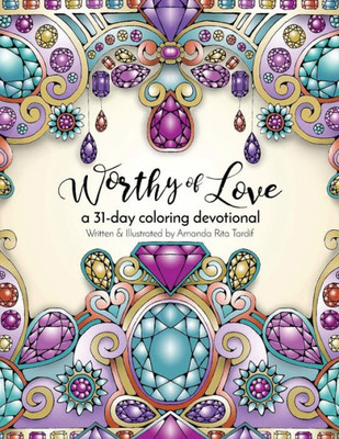 Worthy Of Love: A 31 Day Coloring Journey