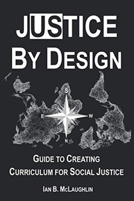 Justice by Design: Guide to Creating Curriculum for Social Justice