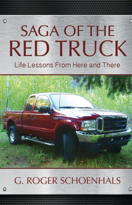 Saga Of The Red Truck: Life Lessons From Here And There